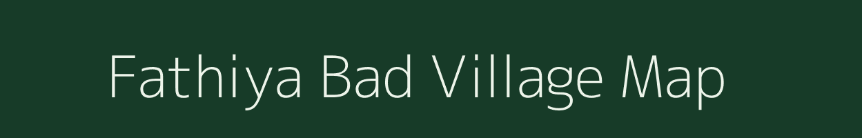 Fathiya Bad village map in Uttar Pradesh