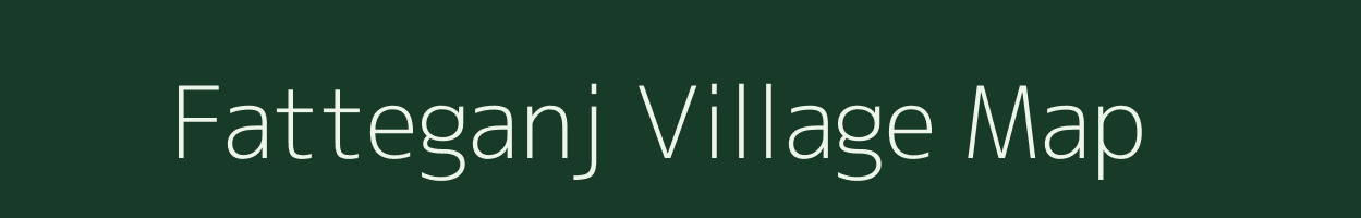 Fatteganj village map in Chhattisgarh