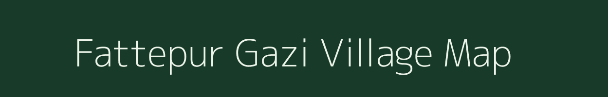 Fattepur Gazi village map in Uttar Pradesh