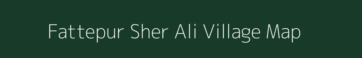 Fattepur Sher Ali village map in Uttar Pradesh