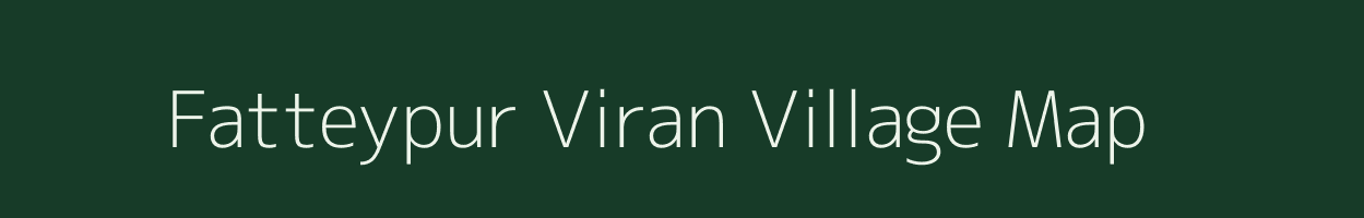 Fatteypur Viran village map in Uttar Pradesh