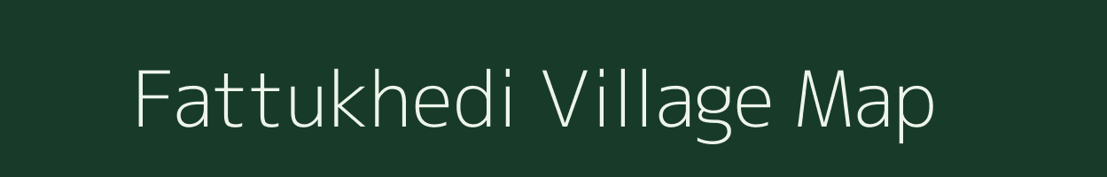 Fattukhedi village map in Madhya Pradesh