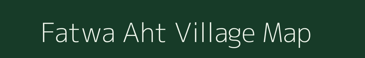 Fatwa Aht village map in Uttarakhand