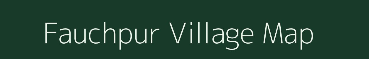 Fauchpur village map in Assam