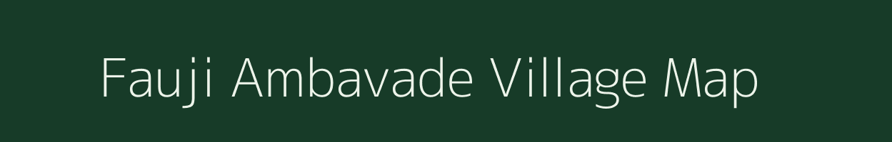 Fauji Ambavade village map in Maharashtra