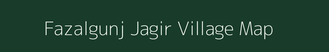 Fazalgunj Jagir village map in Uttar Pradesh