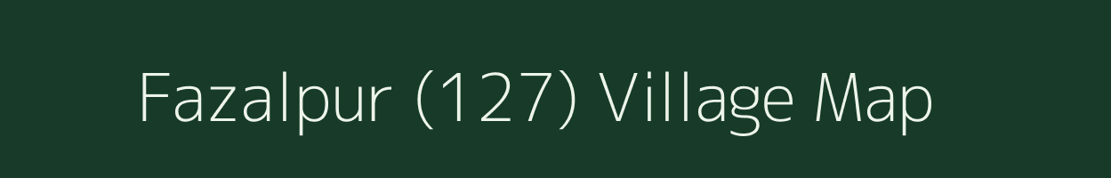 Fazalpur (127) village map in Punjab