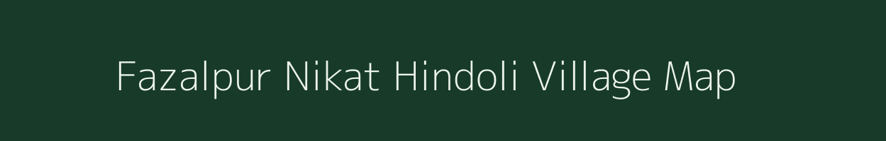 Fazalpur Nikat Hindoli village map in Uttar Pradesh