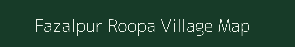 Fazalpur Roopa village map in Uttar Pradesh