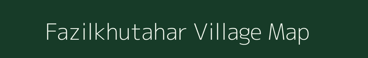 Fazilkhutahar village map in Jharkhand