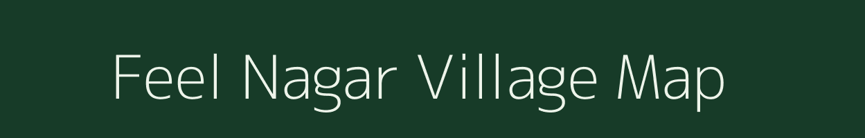 Feel Nagar village map in Uttar Pradesh