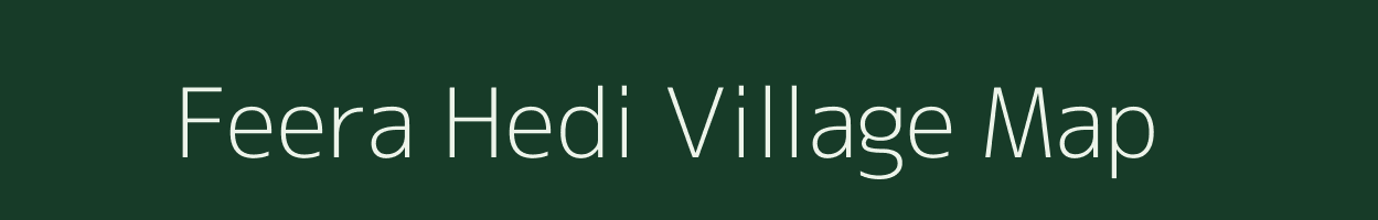 Feera Hedi village map in Uttar Pradesh