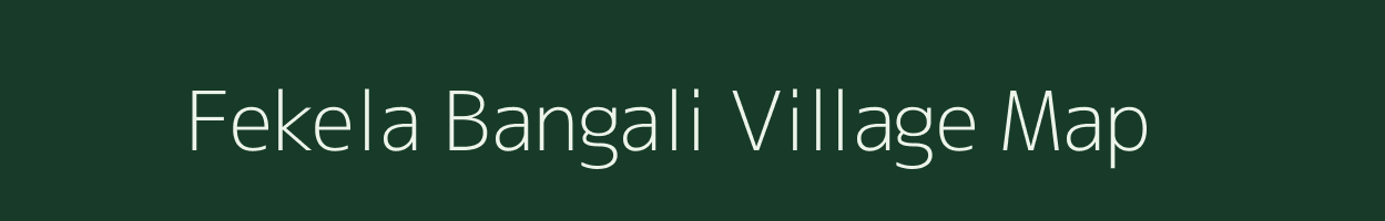 Fekela Bangali village map in Assam