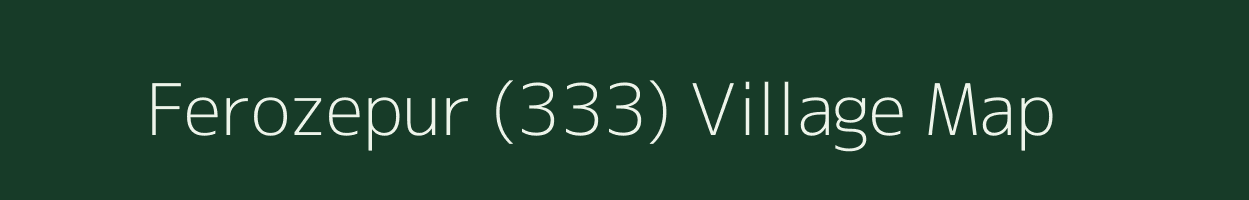 Ferozepur (333) village map in Punjab