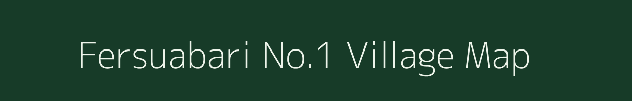 Fersuabari No.1 village map in Assam