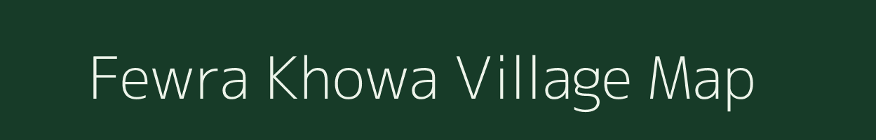 Fewra Khowa village map in Assam