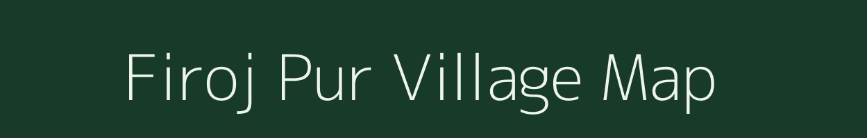 Firoj Pur village map in Uttar Pradesh