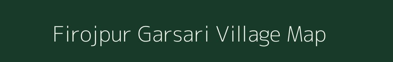 Firojpur Garsari village map in Uttar Pradesh