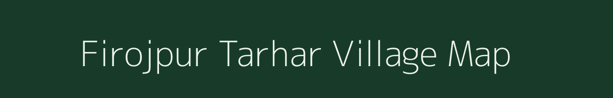 Firojpur Tarhar village map in Uttar Pradesh