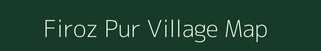 Firoz Pur village map in Uttar Pradesh