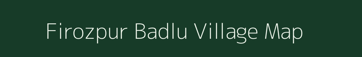Firozpur Badlu village map in Uttar Pradesh