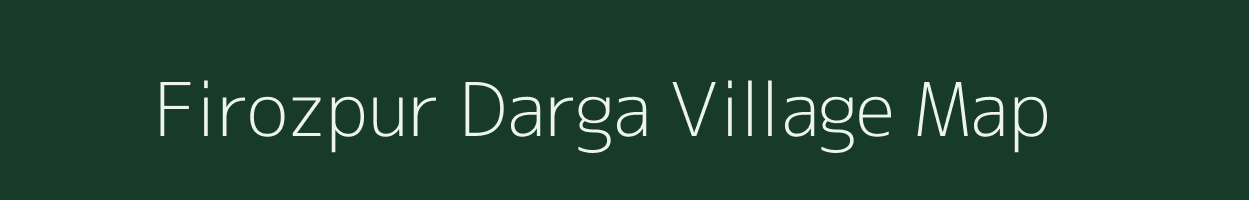 Firozpur Darga village map in Uttar Pradesh