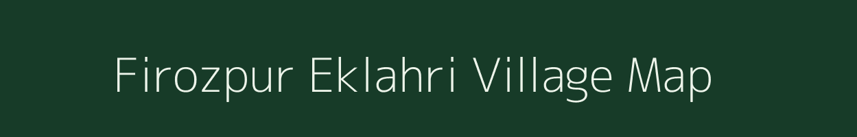 Firozpur Eklahri village map in Uttar Pradesh