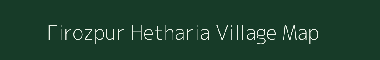 Firozpur Hetharia village map in Uttar Pradesh