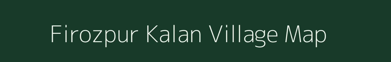 Firozpur Kalan village map in Uttar Pradesh