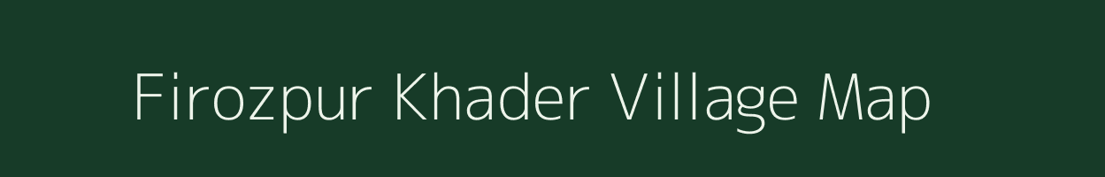 Firozpur Khader village map in Uttar Pradesh