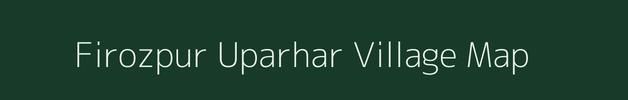 Firozpur Uparhar village map in Uttar Pradesh