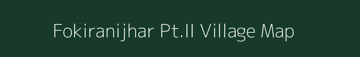 Fokiranijhar Pt.II village map in Assam