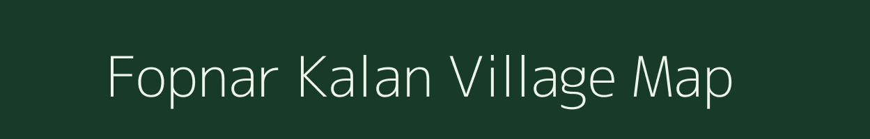 Fopnar Kalan village map in Madhya Pradesh