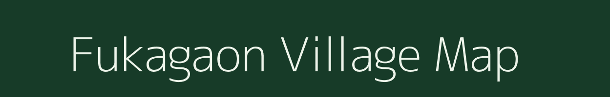 Fukagaon village map in Assam