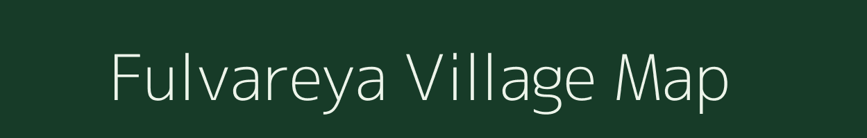 Fulvareya village map in Uttar Pradesh