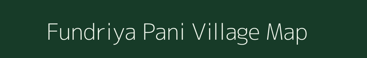 Fundriya Pani village map in Madhya Pradesh