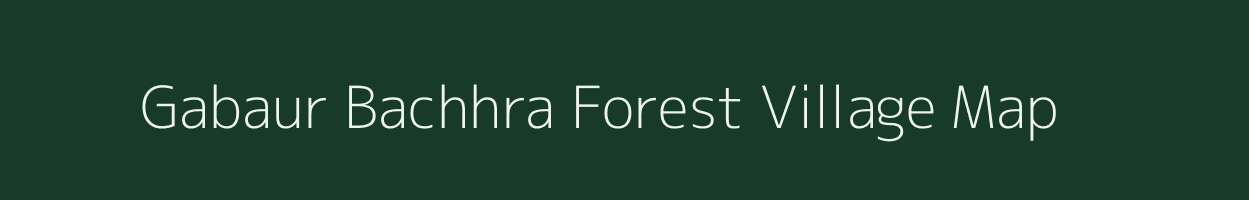 Gabaur Bachhra Forest village map in West Bengal