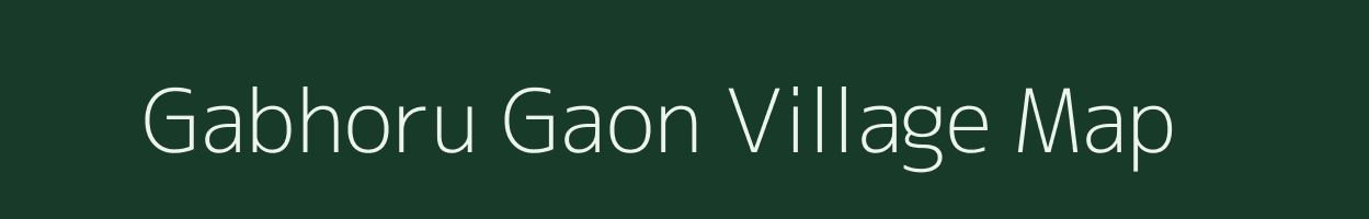 Gabhoru Gaon village map in Assam