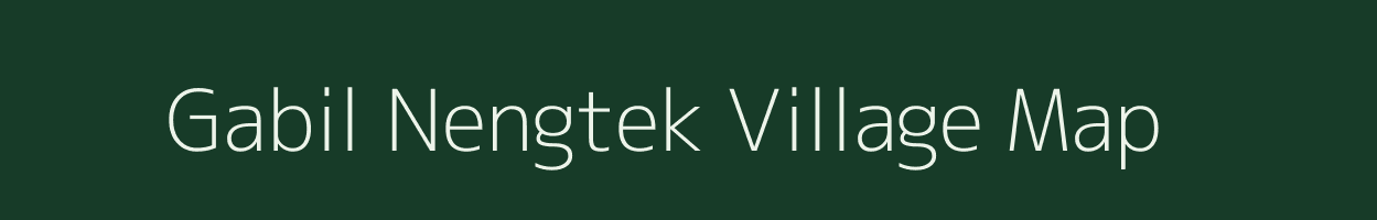 Gabil Nengtek village map in Meghalaya