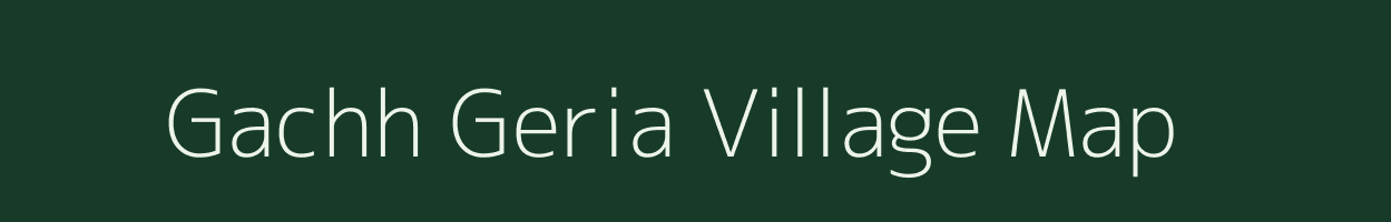 Gachh Geria village map in West Bengal