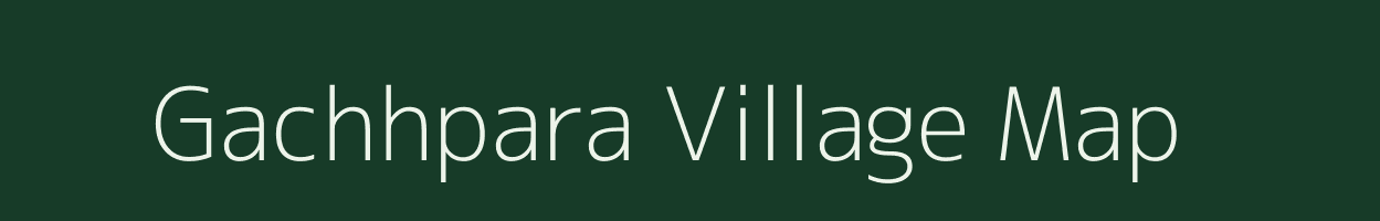 Gachhpara village map in Bihar