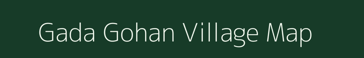 Gada Gohan village map in Madhya Pradesh