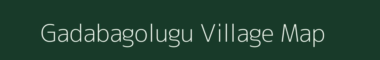 Gadabagolugu village map in Andhra Pradesh