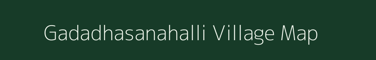 Gadadhasanahalli village map in Karnataka