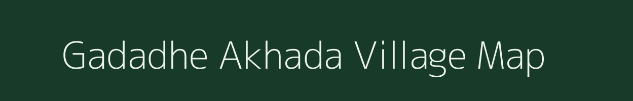 Gadadhe Akhada village map in Maharashtra