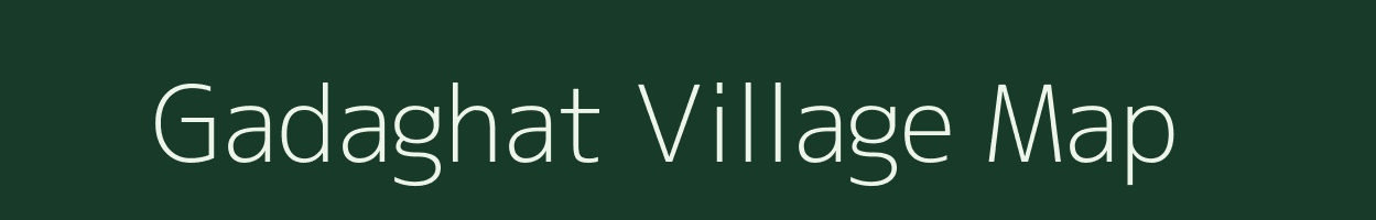 Gadaghat village map in Chhattisgarh