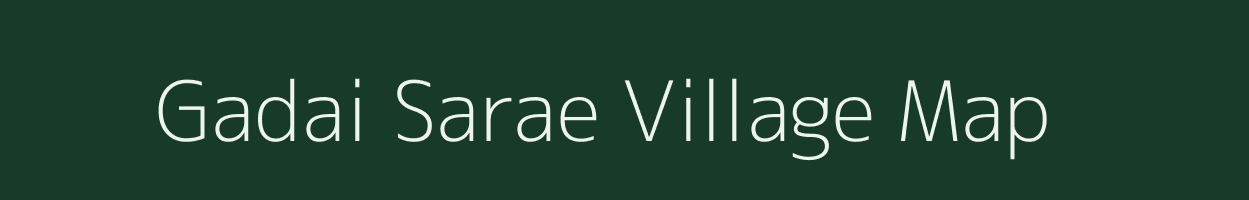 Gadai Sarae village map in Bihar