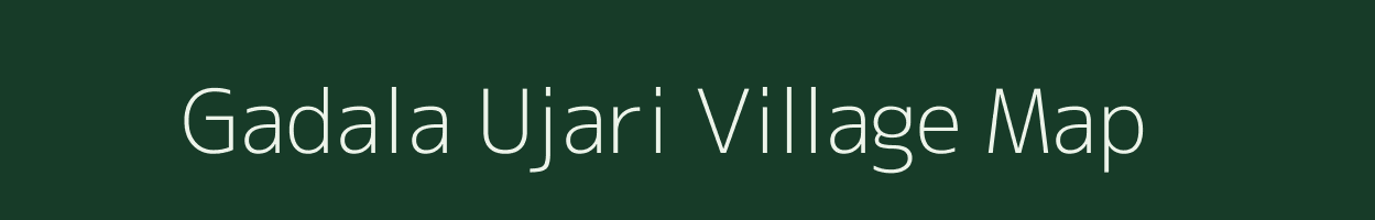 Gadala Ujari village map in Madhya Pradesh