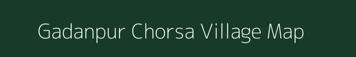 Gadanpur Chorsa village map in Uttar Pradesh