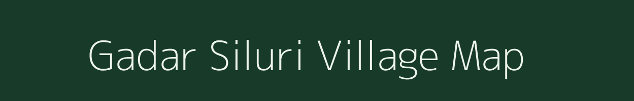 Gadar Siluri village map in Uttarakhand